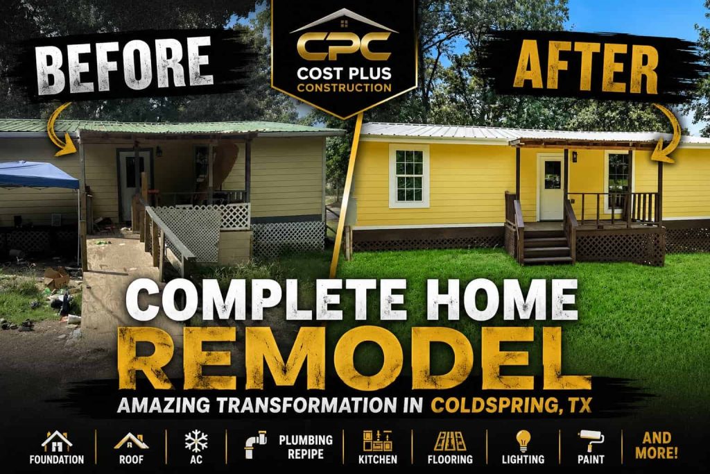 Complete Home Remodel Case Study: Transforming a Home in Coldspring, Texas