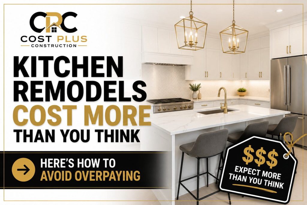 Why Kitchen Remodels Cost More Than Most Homeowners Expect (And How to Avoid Overpaying)