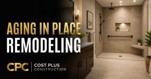 Aging in Place Home Remodeling by Cost Plus Construction in Houston
