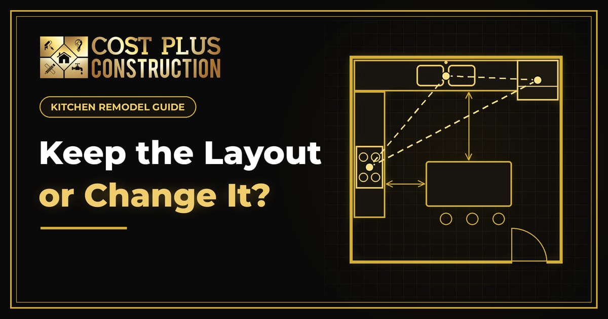Keep Your Kitchen Layout or Change It? A Guide for Sugar Land Homeowners